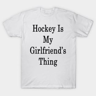 Hockey Is My Girlfriend's Thing T-Shirt